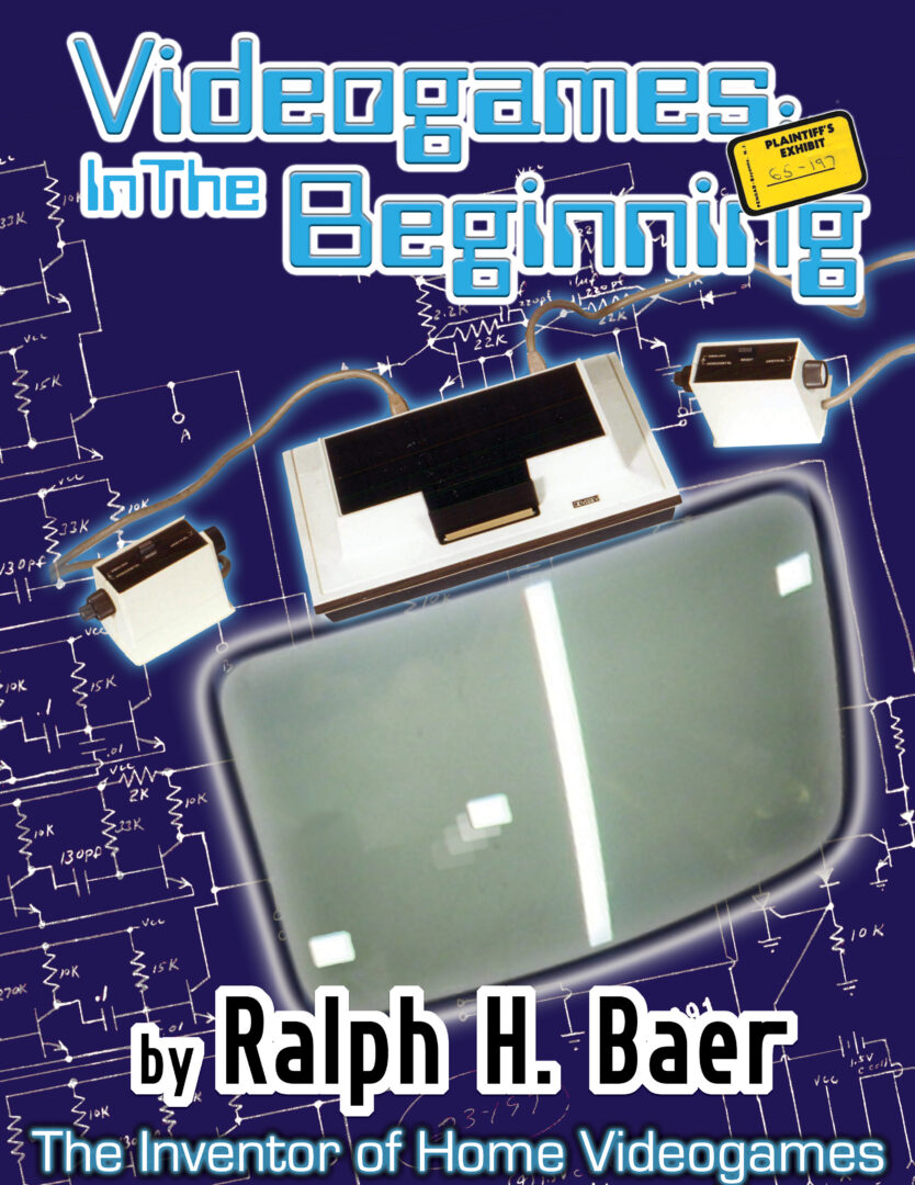 Videogames : In the Beginning von Ralpj H. Baer- Biografie und Geschichte der Videospielentwicklung Videogames : In the Beginning von Ralpj H. Baer- Biografie und Geschichte der Videospielentwicklung